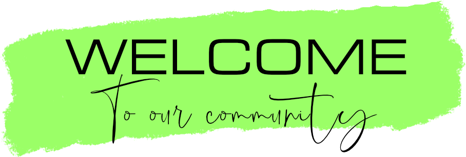 Bright green welcome sign reading "WELCOME to our community" in bold black letters, with a handwritten "To our community" message underneath, set against a plain background.
